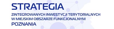 Zakończył się proces aktualizacji Strategii Zintegrowanych Inwestycji Terytorialnych w MOF Poznania (wersja 1.3)